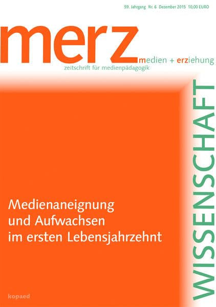 Medienaneignung und Aufwachsen im ersten Lebensjahrzehnt: merzWissenschaft 2015 Children's books
