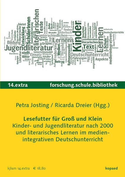 Lesefutter für Groß und Klein. Kinder- und Jugendliteratur und literarisches Lernen im medienintegrativen Deutschunterricht Media & Communication