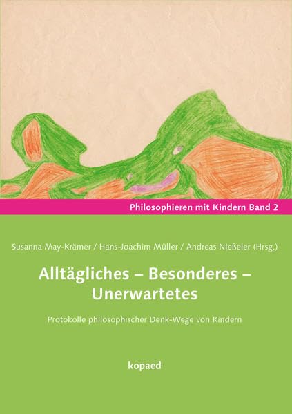 Alltägliches – Besonderes – Unerwartetes: Protokolle philosophischer Denk-Wege von Kindern (Philosophieren mit Kindern) Film, Art & Culture