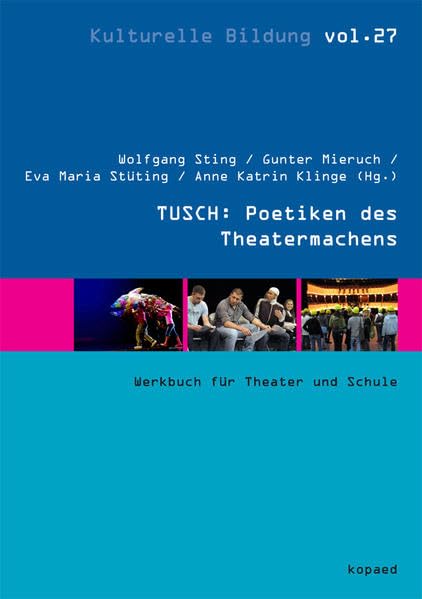 TUSCH: Poetiken des Theatermachens: Werkbuch für Theater und Schule (Kulturelle Bildung) Books