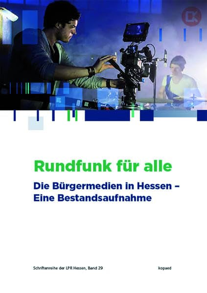 Rundfunk für alle: Die Bürgermedien in Hessen – Eine Bestandsaufnahme (Schriftenreihe der LPR Hessen) Law