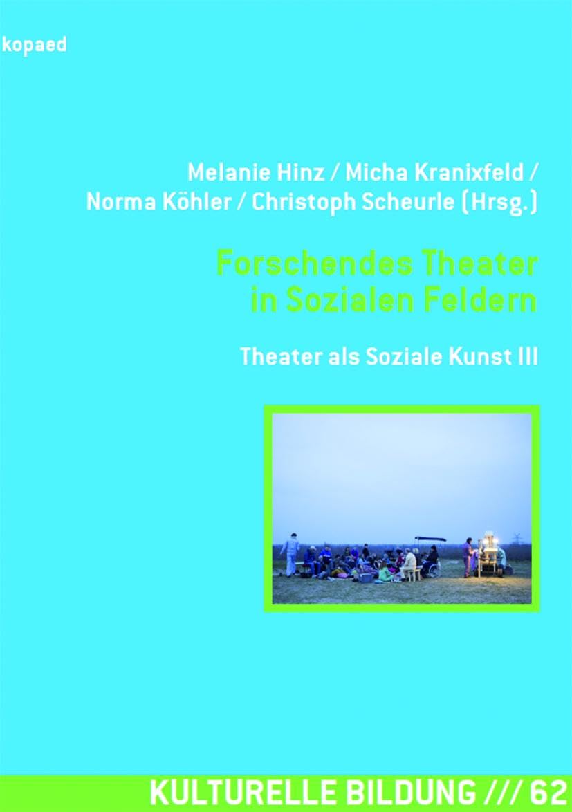 Forschendes Theater in Sozialen Feldern: Theater als Soziale Kunst III: Theater als Soziale Kunst 03 (Kulturelle Bildung) Film, Art & Culture