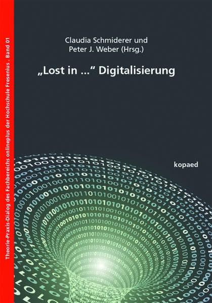 „Lost in ...“ Digitalisierung (Theorie-Praxis-Dialog des Fachbereichs onlineplus) Books