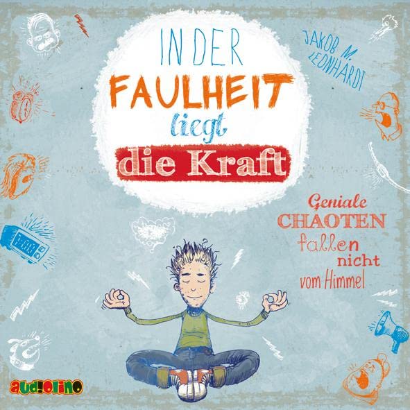 In der Faulheit liegt die Kraft: Geniale Chaoten fallen nicht vom Himmel (Der geniale Chaot) Novels & Short Stories