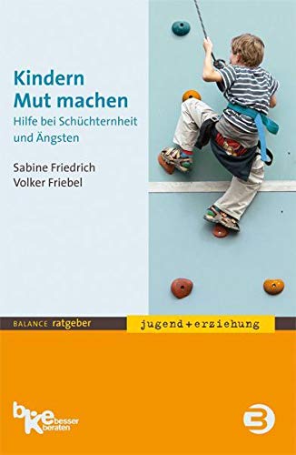 Kindern Mut machen: Hilfe bei Schüchternheit und Ängsten (BALANCE Ratgeber - Jugend + Erziehung) Health, Nutrition & Fitness
