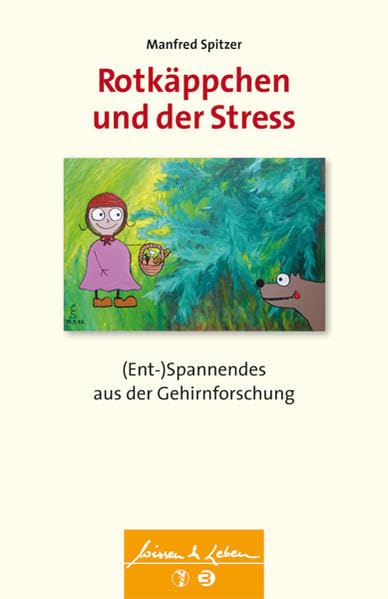 Rotkäppchen und der Stress: (Ent-)Spannendes aus der Gehirnforschung (Wissen & Leben) Books