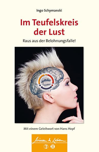 Im Teufelskreis der Lust: Raus aus der Belohnungsfalle! (Wissen & Leben) Health, Nutrition & Fitness