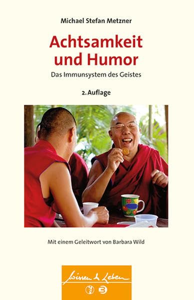 Achtsamkeit und Humor: Das Immunsystem des Geistes (Wissen & Leben) Medicine
