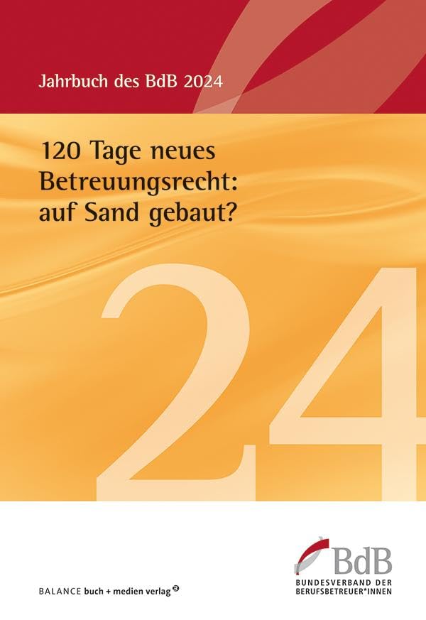 120 Tage neues Betreuungsrecht: auf Sand gebaut?: Jahrbuch BdB 2024 Medicine