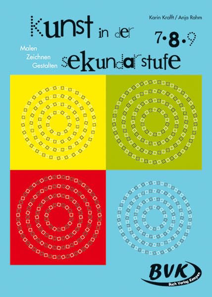 Kunst in der Sekundarstufe: Zeichnen, Malen und Gestalten Learning & Reference