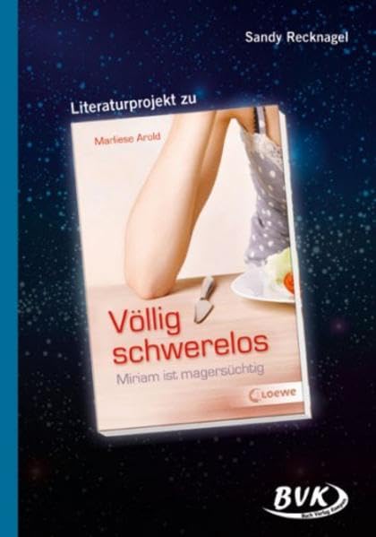 Literaturprojekt - Völlig schwerelos: Miriam ist magersüchtig. Ab 7. Klasse book