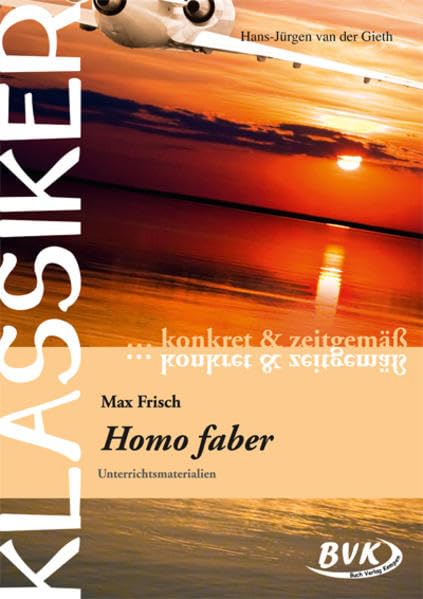 Klassiker – konkret & zeitgemäß: Homo Faber: Unterrichtsmaterialien Study Guides