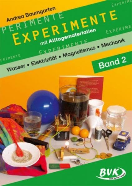 Experimente mit Alltagsmaterialien Band 2: Wasser – Elektrizität – Magnetismus – Mechanik Professional & Reference Books