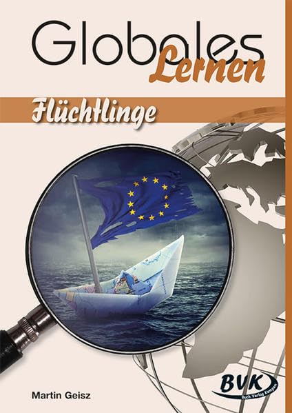 Globales Lernen - Flüchtlinge: Flüchtlinge. 8.-11. Kl. Learning & Reference