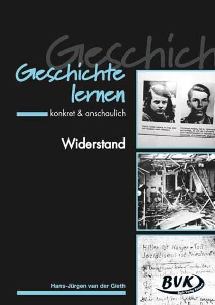 Geschichte lernen – konkret & anschaulich: Widerstand General education