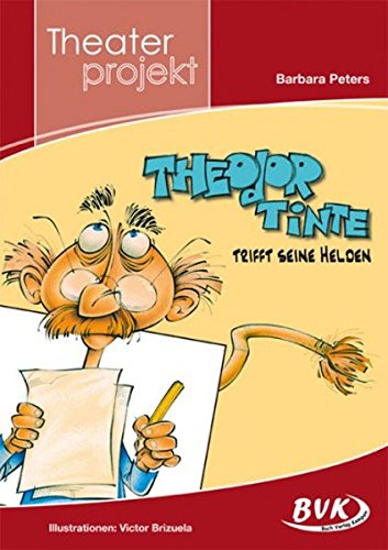 Theaterprojekt zu "Theodor Tinte trifft seine Helden" Learning & Reference