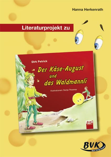 Literaturprojekt zu "Der Käse-August und das Waldmannli": 1.-2. Klasse Learning & Reference