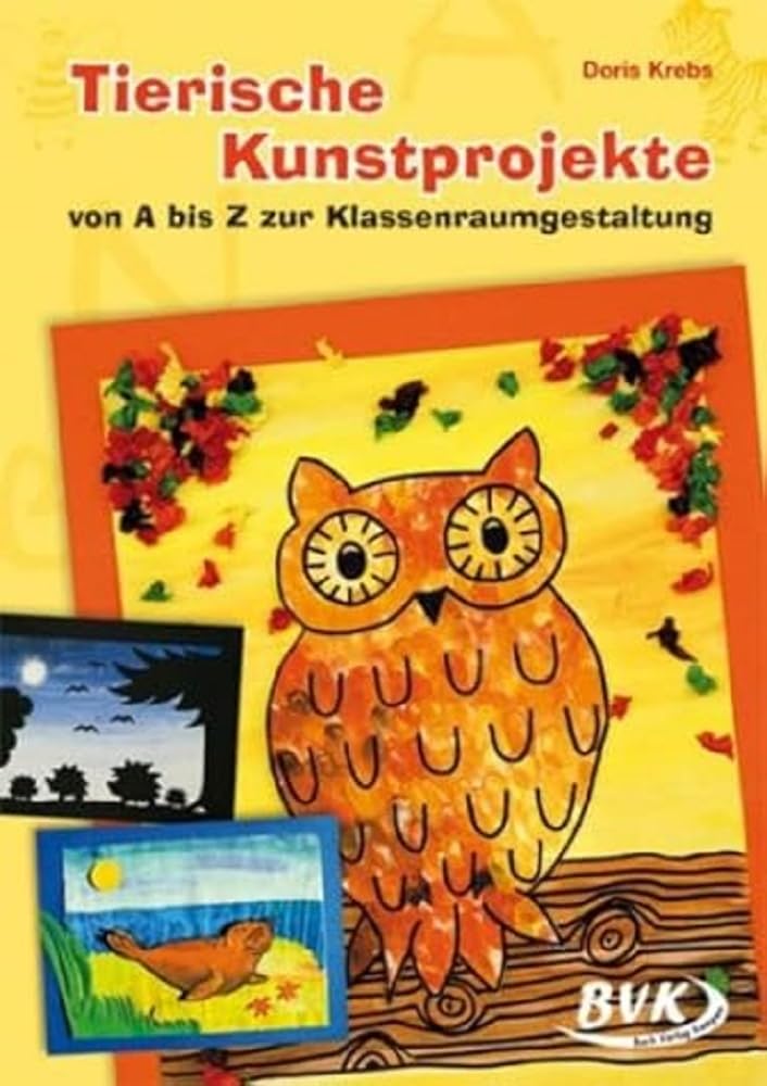 Tierische Kunstprojekte von A bis Z für die Klassenraumgestaltung: ab 1. Klasse Professional & Reference Books