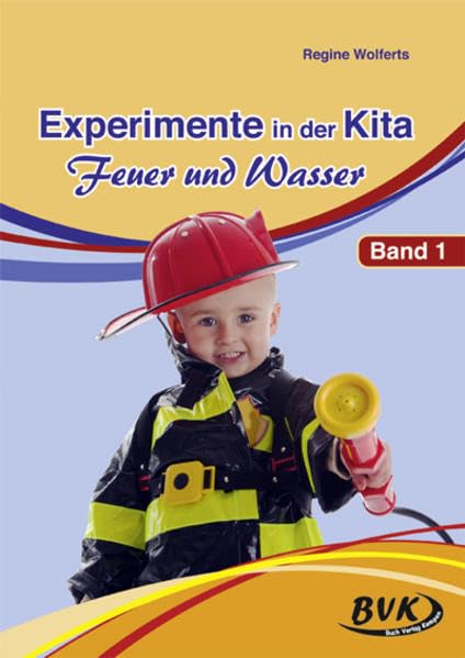 Experimente in der Kita - Feuer und Wasser: Band 1 Learning & Reference