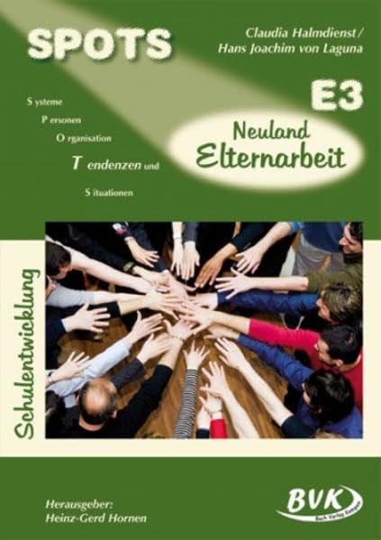 SPOTS Schulentwicklung Band E3: Neuland Elternarbeit Learning & Reference