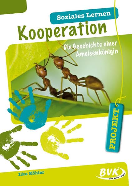PROJEKT: Soziales Lernen - Kooperation: Die Geschichte der Ameisenkönigin Learning & Reference
