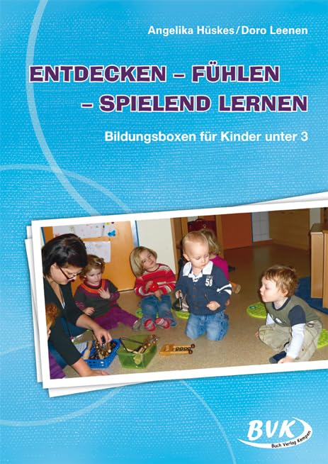 Entdecken - Fühlen - Spielend lernen: Bildungsboxen für Kinder unter 3: mit Kindern unter 3 Study Guides