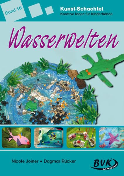 Kunst-Schachtel Kreative Ieen für Kinderhände Band 10: Wasserwelten Learning & Reference