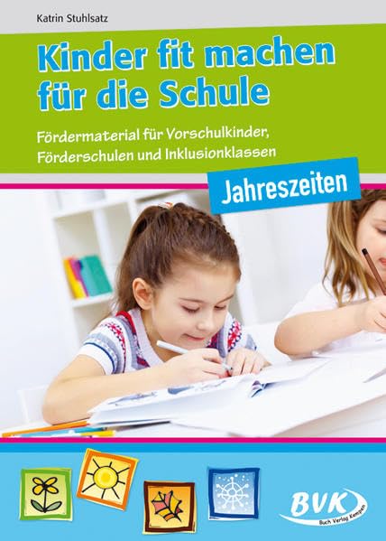 Kinder fit machen für die Schule – Jahreszeiten: Fördermaterial für Vorschulkinder, Förderschulen und Inklusionsklassen Learning & Reference