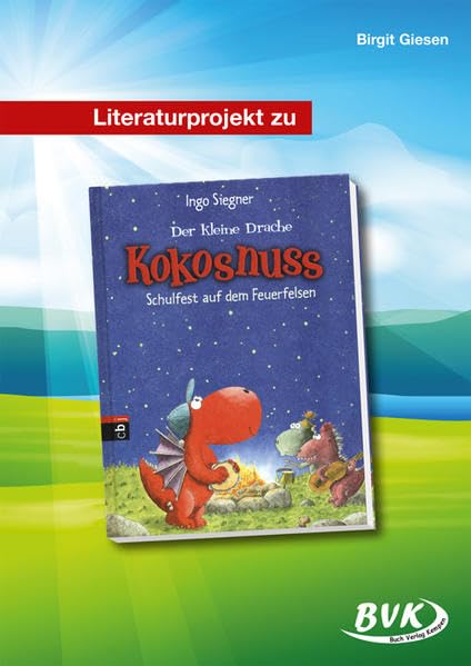 Literaturprojekt zu "Der kleine Drache Kokosnuss - Schulfest auf dem Feuerfelsen" Learning & Reference