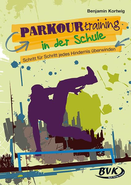 Parkourtraining in der Schule - Schritt für Schritt jedes Hindernis überwinden Professional & Reference Books
