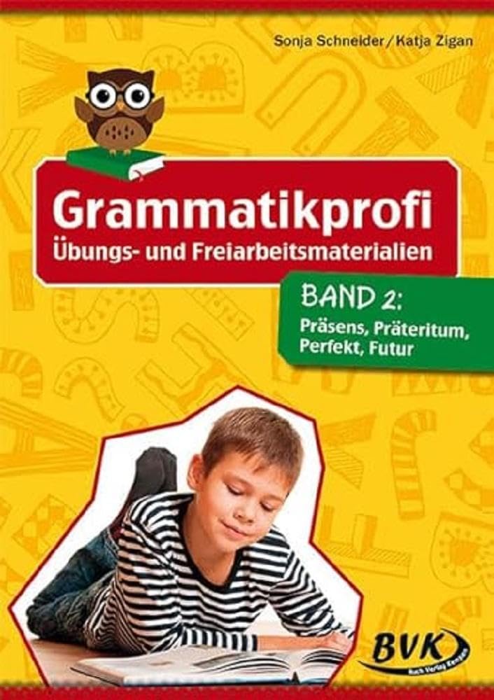 Grammatikprofi: Übungs- und Freiarbeitsmaterialien Band 2: Präsens, Präteritum, Perfekt, Futur | Deutsch 3. - 6. Klasse General education