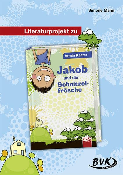 Literaturprojekt zu Jakob und die Schnitzelfrösche book