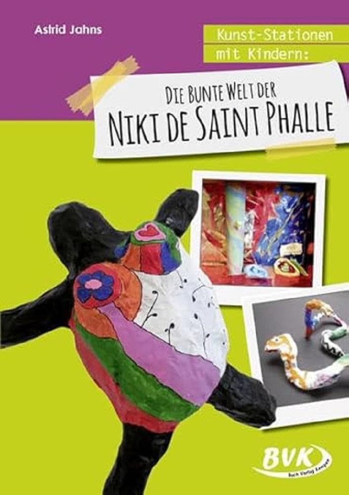 Kunst-Stationen mit Kindern: Die bunte Welt der Niki de Saint Phalle Professional & Reference Books