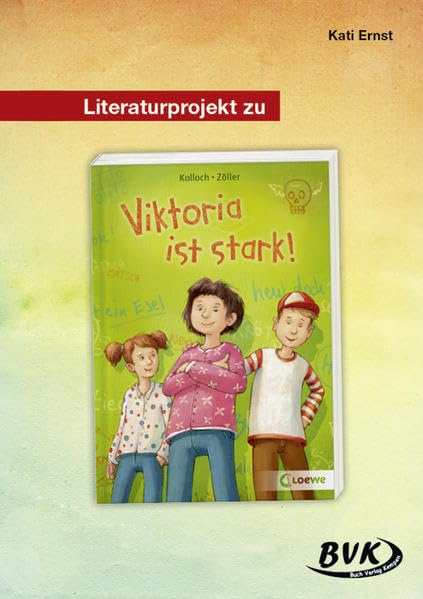Literaturprojekt zu Viktoria ist stark! (Literaturprojekte) Study Guides