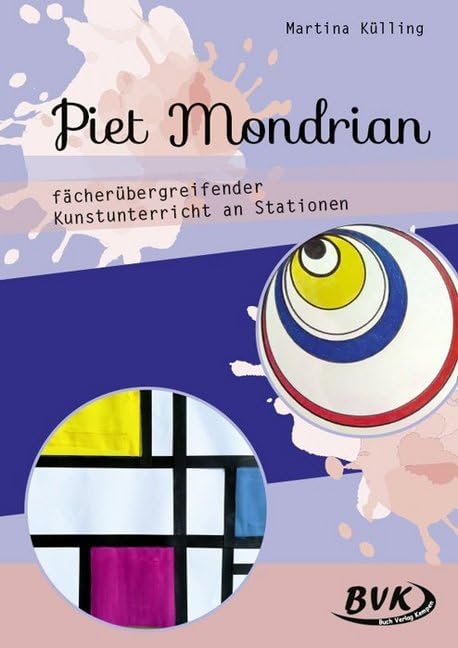 Piet Mondrian – fächerübergreifender Kunstunterricht an Stationen: 3. bis 5. Klasse Study Guides