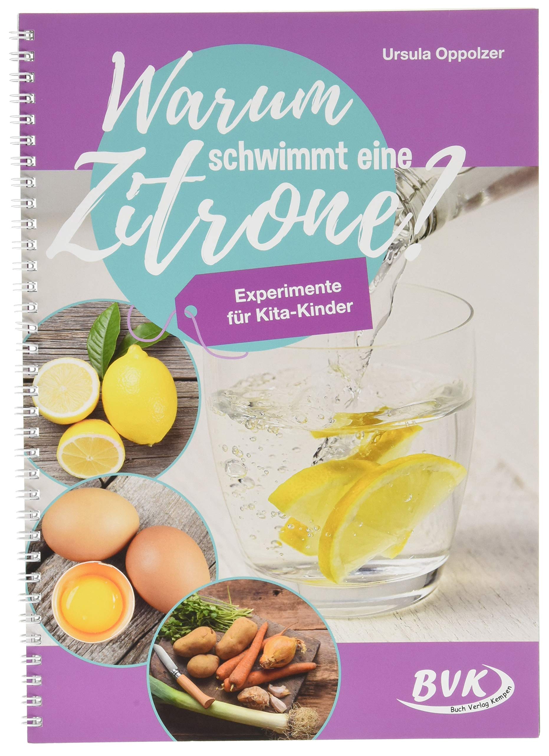 Warum schwimmt eine Zitrone? Experimente für Kita-Kinder Learning & Reference