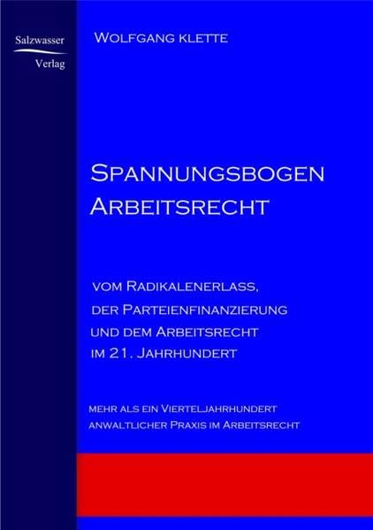 Spannungsbogen Arbeitsrecht: Vom Radikalenerlass, der Parteienfinanzierung und dem Arbeitsrecht im 21. Jahrhundert Law