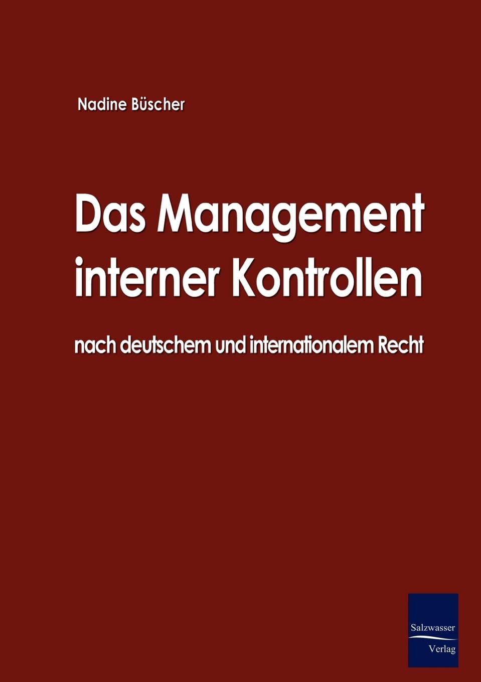 Das Management interner Kontrollen nach deutschem und internationalem Recht Law