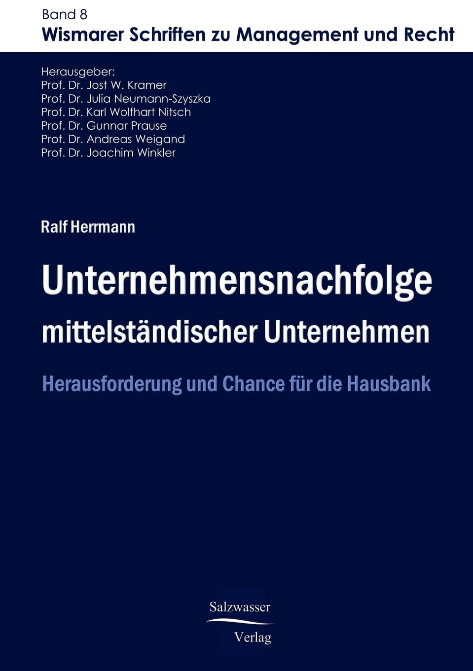 Unternehmensnachfolge mittelständischer Unternehmen: Herausforderung und Chance für die Hausbank (Wismarer Schriften zu Management und Recht) Law