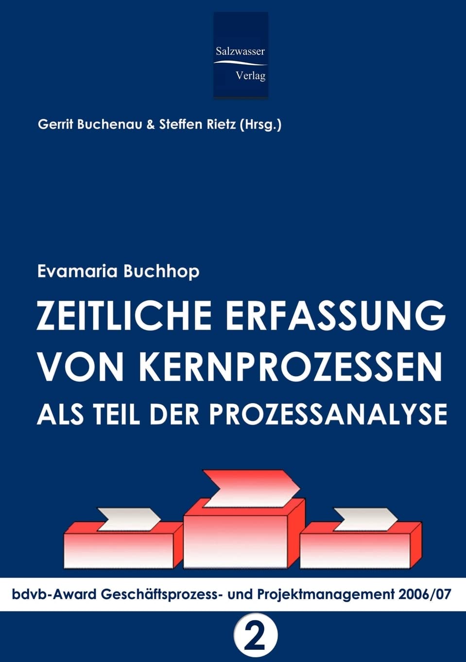 Zeitliche Erfassung von Kernprozessen als Teil der Prozessanalyse: bdvb-Award Geschäftsprozess- und Projektmanagement 2006/07. Band 2 Law