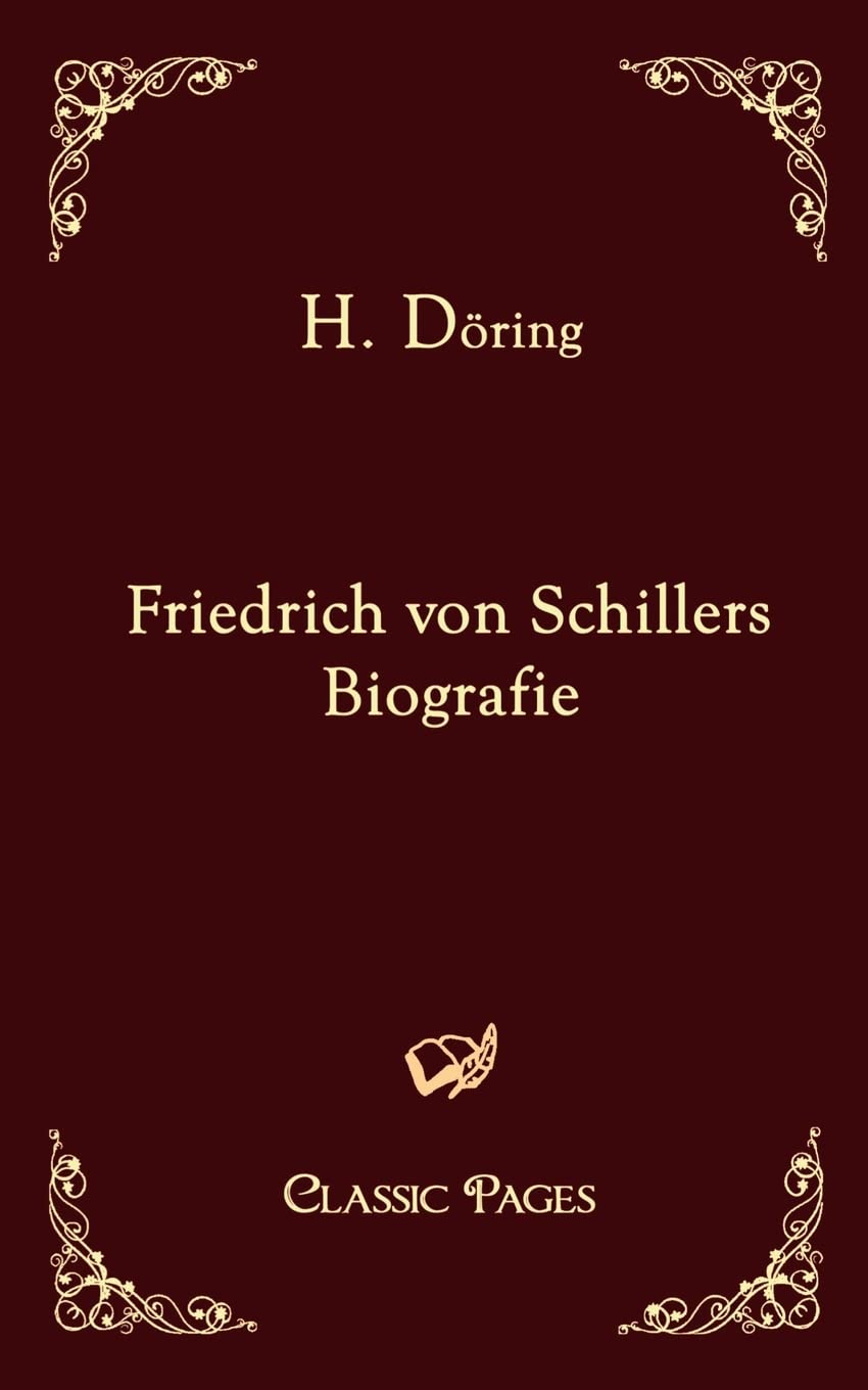 Friedrich von Schillers Biografie (classic pages) Art & Literature