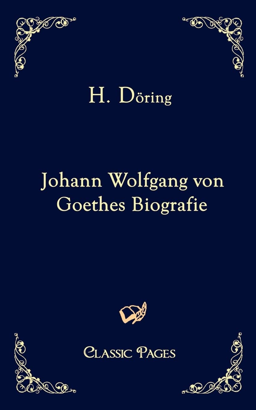 Johann Wolfgang von Goethes Biografie (classic pages) Art & Literature