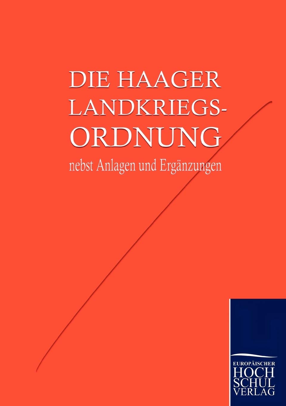 Die Haager Landkriegsordnung nebst Anlagen und Ergänzungen Law