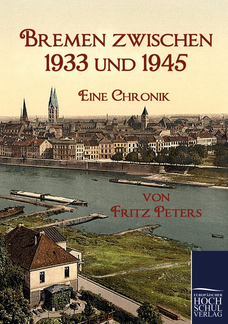Bremen zwischen 1933 und 1945: Eine Chronik Learning & Reference