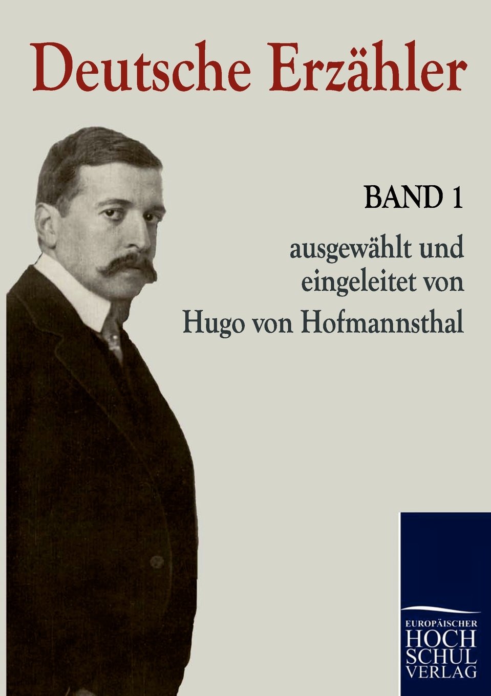 Deutsche Erzähler: Ausgewählt und eingeleitet von Hugo von Hofmannsthal. Band 1 (classic pages) Contemporary literature
