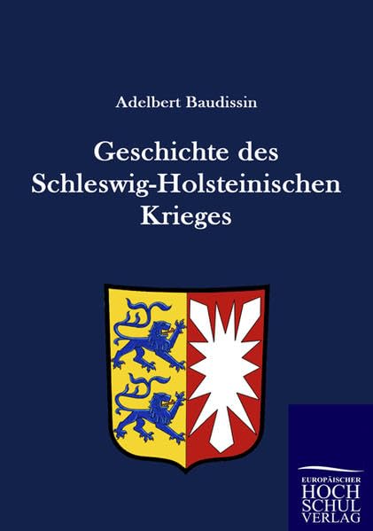 Geschichte des Schleswig-Holsteinischen Krieges Politics & History
