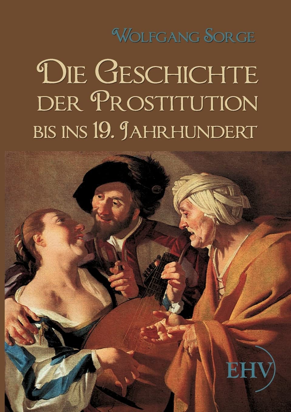 Die Geschichte der Prostitution bis ins 19. Jahrhundert Politics & History