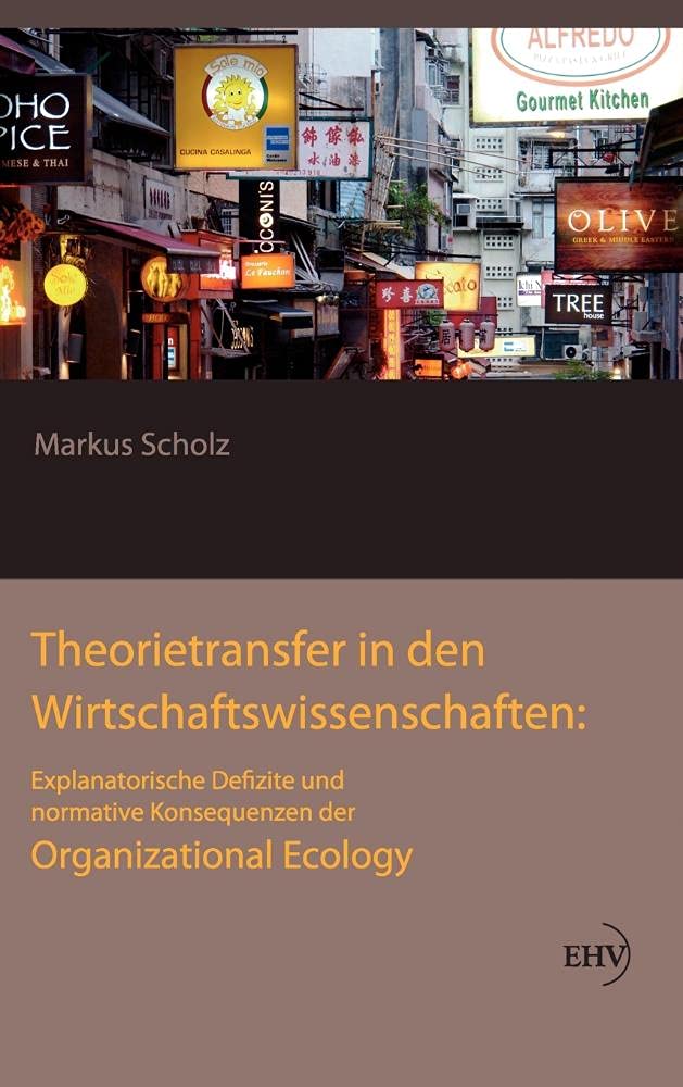 Theorietransfer in den Wirtschaftswissenschaften: Explanatorische Defizite und normative Konsequenzen der Organizational Ecology Law