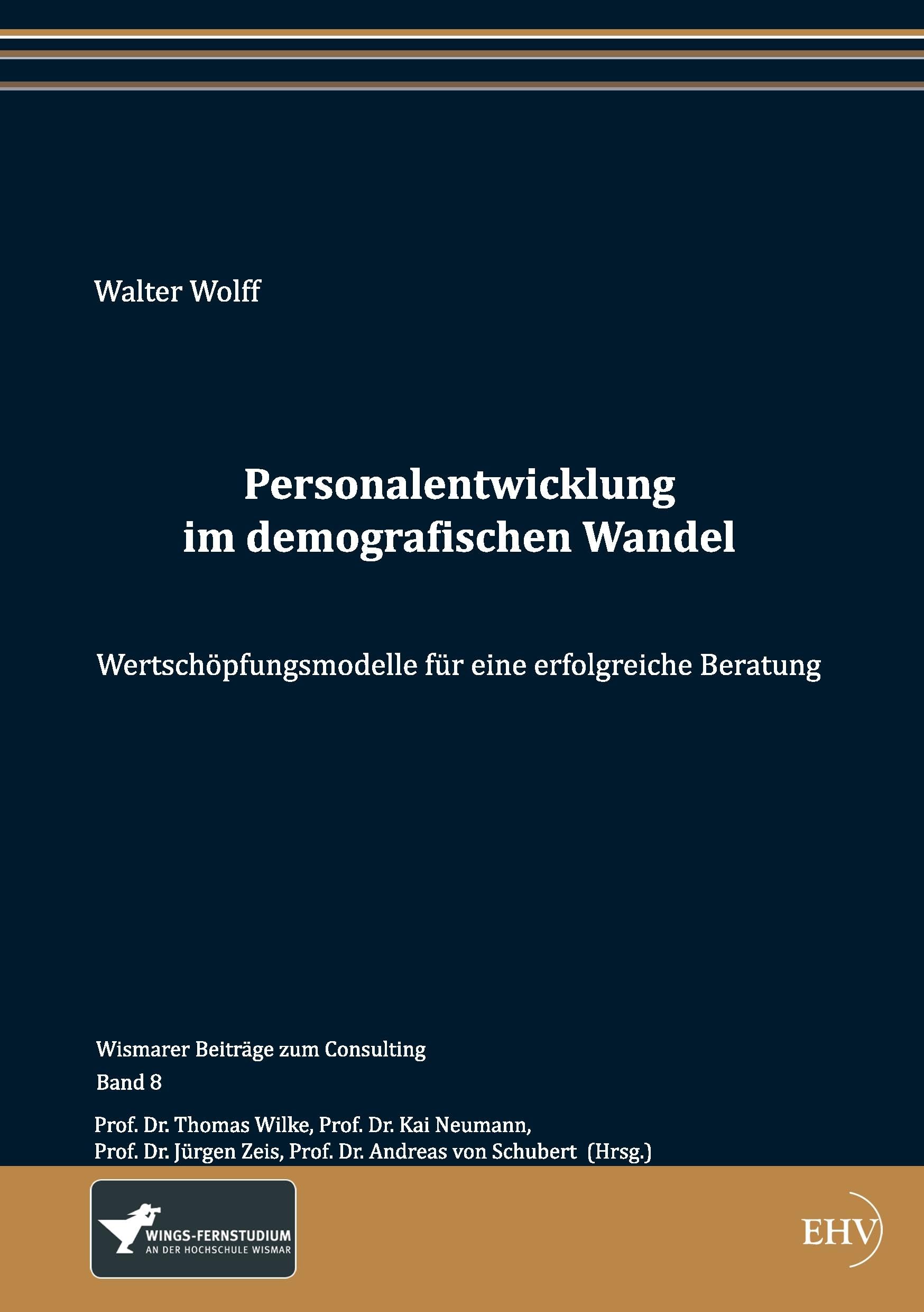 Personalentwicklung im demografischen Wandel: Wertschöpfungsmodelle für eine erfolgreiche Beratung (Wismarer Beiträge zum Consulting) Law