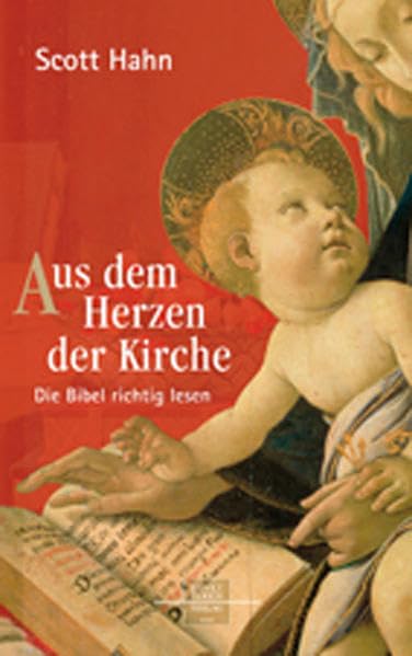Aus dem Herzen der Kirche: Die Bibel richtig lesen Religion & Esotericism